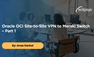 Oracle OCI Site to Site VPN to Meraki Switch – Part 2 (1)