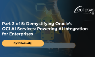 Part 3 of 5 Demystifying Oracle’s OCI AI Services Powering AI Integration for Enterprises